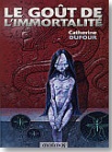Le goût de l'immortalité - Catherine Dufour Le goût de l'immortalité - Catherine Dufour