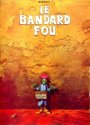 Le bandard fou Le bandard fou