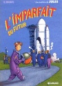 L'imparfait du Futur L'imparfait du Futur