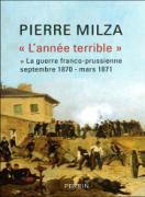 L'anne terrible : la guerre franco-prussienne, septembre 1870 - mars 1871